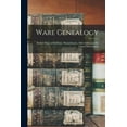 thumbnail image 1 of Ware Genealogy: Robert Ware of Dedham, Massachusetts, 1642-1699, and his Lineal Descendants, (Paperback), 1 of 1