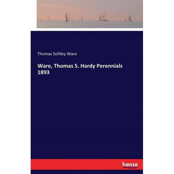 Ware, Thomas S. Hardy Perennials 1893, (Paperback)