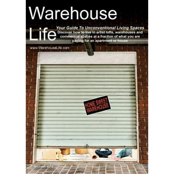 Warehouse Life - Guide to Unconventional Living Spaces