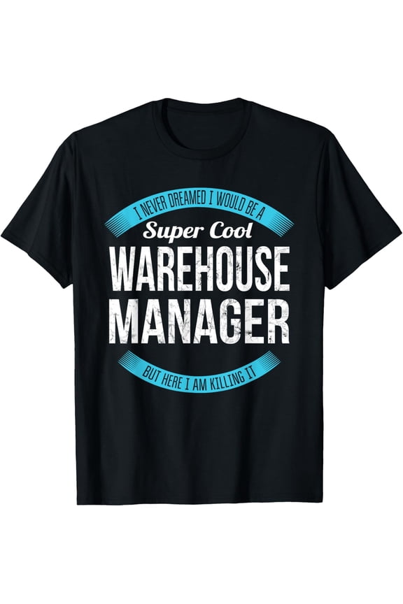 Warehouse Manager Tshirt Gifts Funny T-Shirt