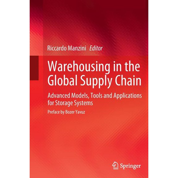 Warehousing in the Global Supply Chain: Advanced Models, Tools and Applications for Storage Systems, (Paperback)