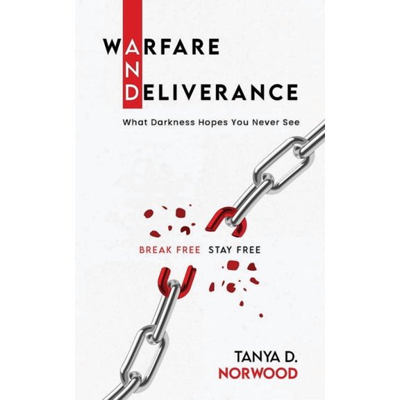 Warfare and Deliverance: Break Free - Stay Free: What Darkness Hopes You Never See, (Paperback)