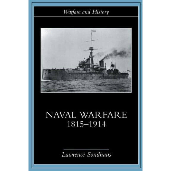 Warfare and History Naval Warfare, 1815-1914, (Paperback)