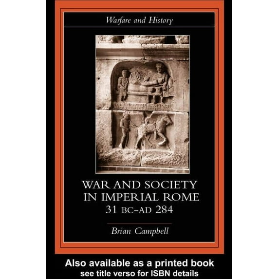 Warfare and History Warfare and Society in Imperial Rome, C. 31 BC-AD 280, (Paperback)