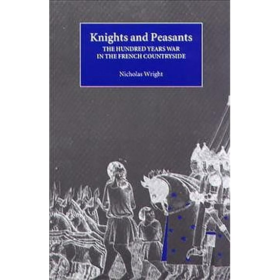 Warfare in History: Knights and Peasants: The Hundred Years War in the French Countryside (Paperback)