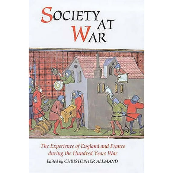 Warfare in History Society at War: The Experience of England and France During the Hundred Years War, Book 5, (Hardcover)