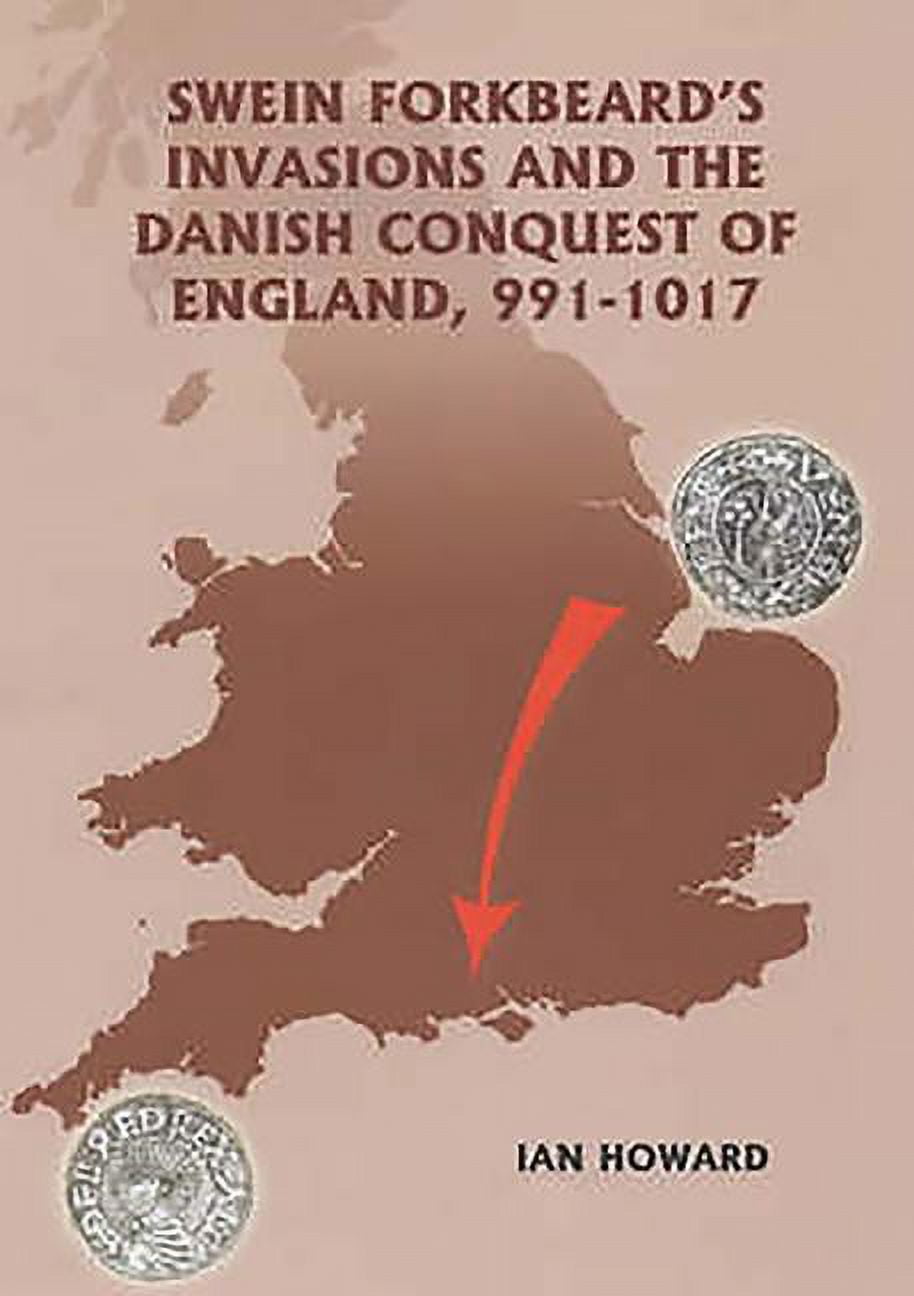 Warfare in History Swein Forkbeard's Invasions and the Danish Conquest of England, 991-1017, Book 15, (Hardcover)