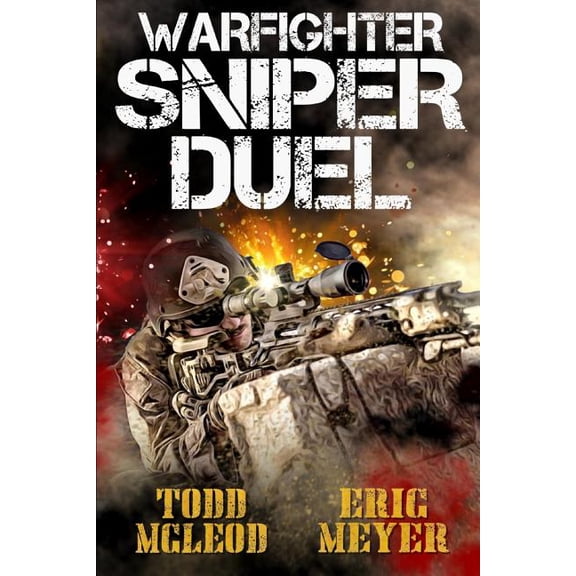 Warfighter: Sniper Duel Paperback 1093857641 9781093857641 Todd McLeod, Eric Meyer