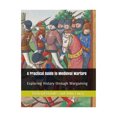 thumbnail image 1 of Wargaming.Co/John Curry Practical Guide to Medieval Warfare - Exploring History Through Wargaming New, 1 of 1