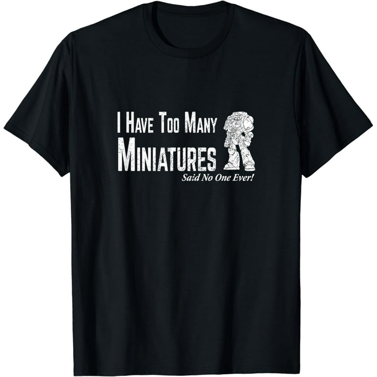 Too Many Miniature Wargamer T-Shirt Wargaming Shirt Too Many Miniature Wargamer T-Shirt Wargaming Shirt