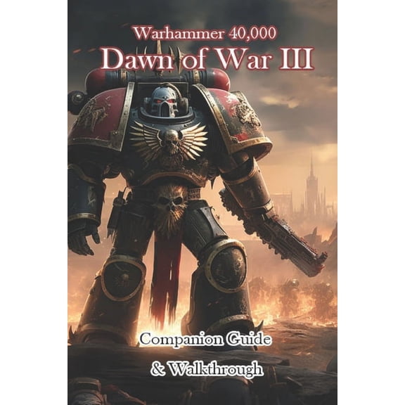 Warhammer 40,000 Dawn of War III Companion Guide & Walkthrough (Paperback)