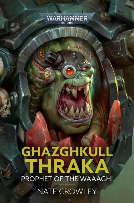 Warhammer 40,000: Ghazghkull Thraka: Prophet of the Waaagh! (Hardcover)