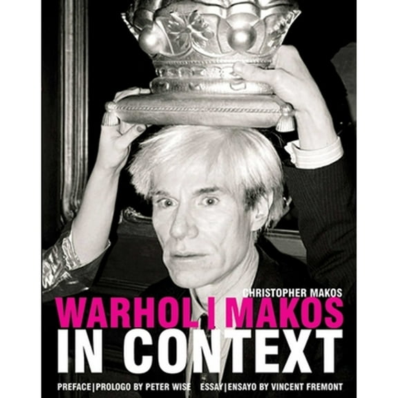 Pre-Owned Warhol/ Makos in Context (Hardcover) by Peter Wise, Vincent Fremont, Christopher Makos