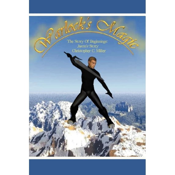 Warlock's Magic: The Story of Beginnings: Jason's Story, (Paperback)