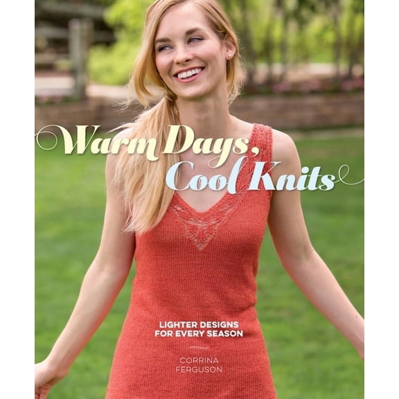 Warm Days, Cool Knits Corrina Ferguson (Paperback)