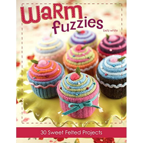 Pre-Owned Warm Fuzzies: 30 Sweet Felted Projects (Paperback) 1600610072 9781600610073