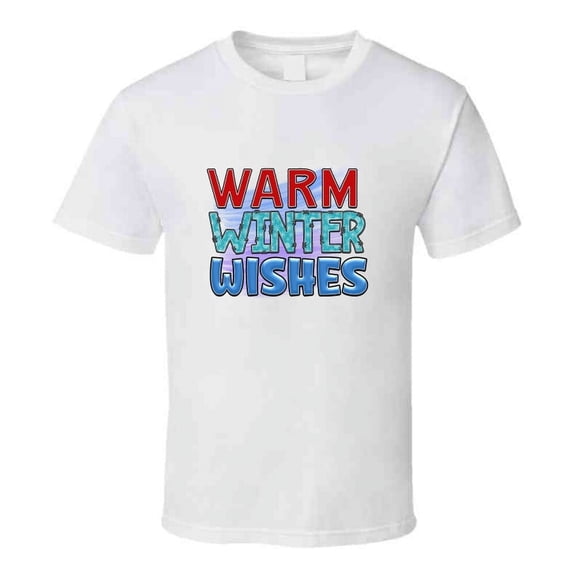 Warm Winter Wishes Tee Cool Fall T-shirt Winter Season Novelty T Shirt