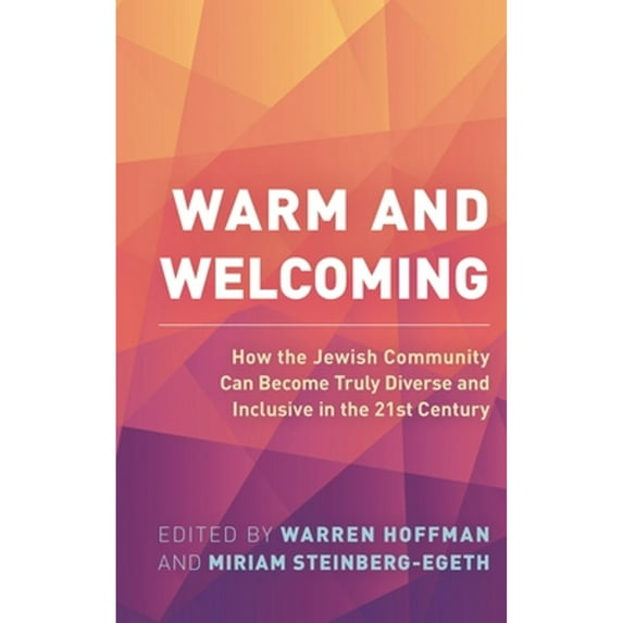 Pre-Owned Warm and Welcoming: How the Jewish Community Can Become Truly Diverse and Inclusive in the 21st Century (Paperback) 1538149702 9781538149706