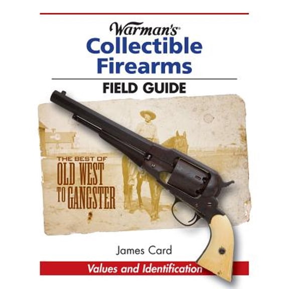 Pre-Owned Warman's Collectible Firearms Field Guide (Paperback) 1440235945 9781440235948