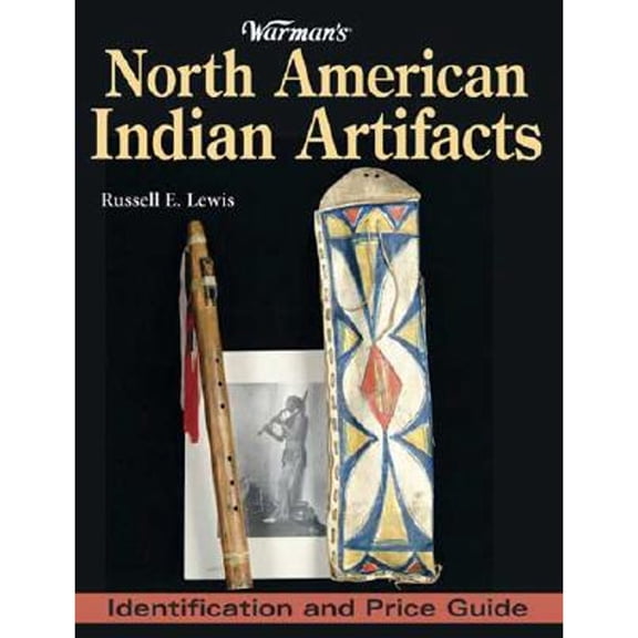 Pre-Owned Warman's North American Indian Artifacts: Identification And Price Guide (Paperback) 0896894215 9780896894211