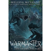 Warmaster Warmaster 7 The Ivory Palace A LitRPG Fantasy Adventure, Book 7, Paperback