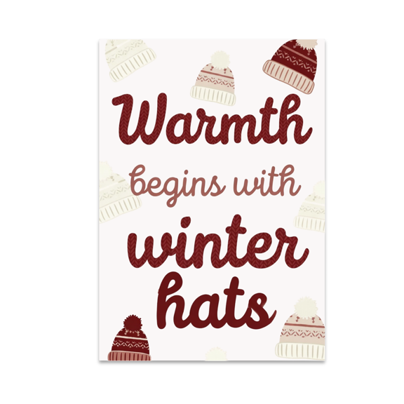 Warmth Begins with Winter Hats - Winter Fashion Enthusiast - 13x19 Poster Print
