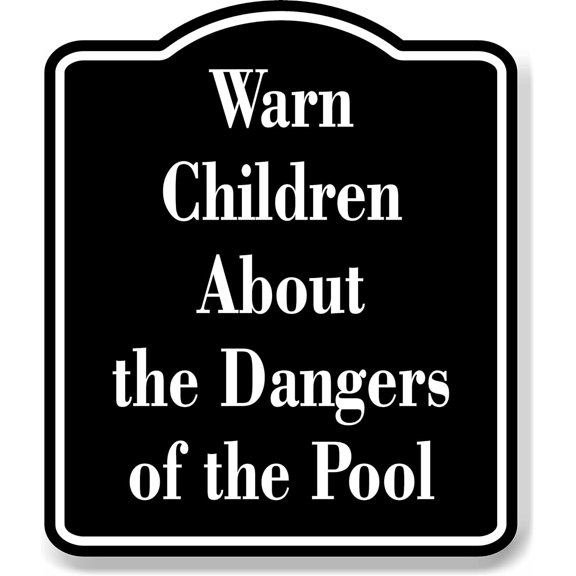 Warn Children About the Dangers of the Pool BLACK Aluminum Composite Sign, 15"x18"