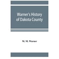 thumbnail image 1 of Warner's history of Dakota County, Nebraska, from the days of the pioneers and first settlers to the present time, with , (Paperback), 1 of 1