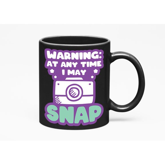 Warning, Any Time I May Snap or Present, Photographer, Black 11oz Ceramic Mug