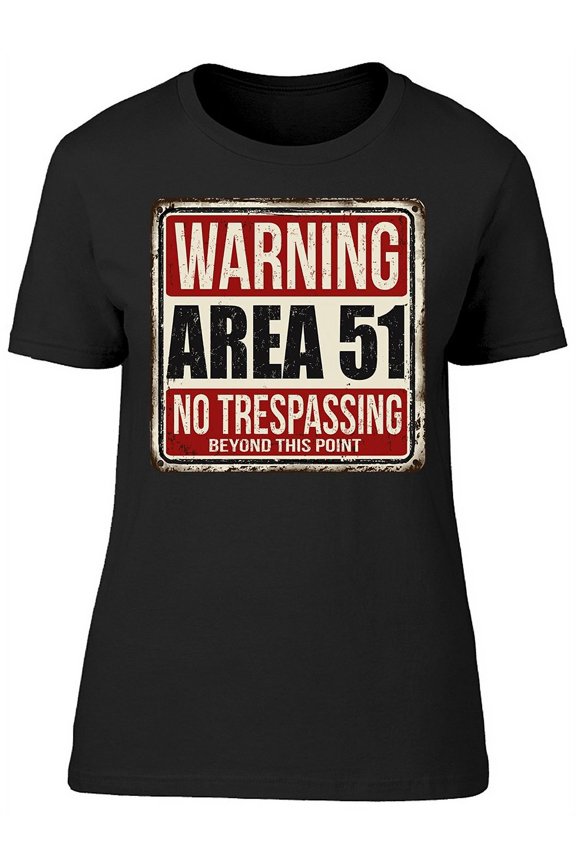 Warning Area 51 No Traspassing T-Shirt Women -Image by Shutterstock, Female x-Large