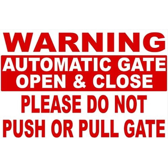 Warning Automatic Gate Open & Close Do Not Push Or Pull Gate Sign. 8x12 Metal.