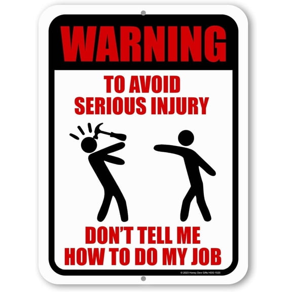 Warning to Avoid Serious Injury Don't Tell Me How to Do My Job 8"x12" Inch Funny Sign Office Décor Humor,Wall Hanging Sign Funny Office Funny Home Club bar Wall Art Decoration Retro Metal Tin Signs