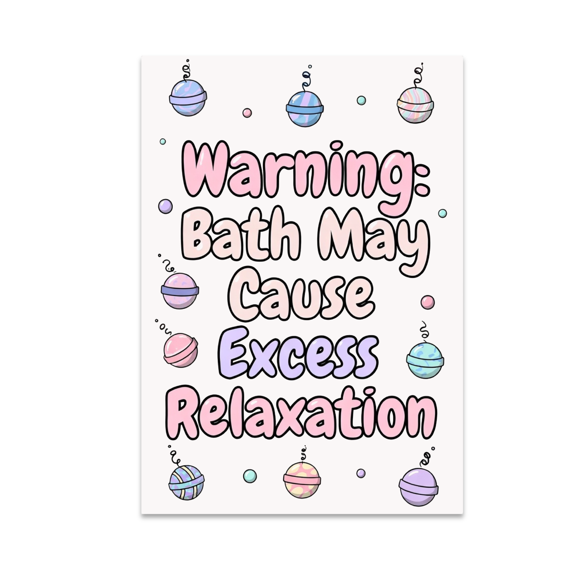 Warning: Bath May Cause Excess Relaxation - Spa Art Enthusiast - 13x19 Poster Print