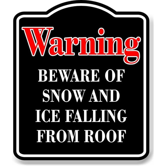 Warning Beware Of Snow And Ice Falling From Roof BLACK Aluminum Composite Sign 15''x18''