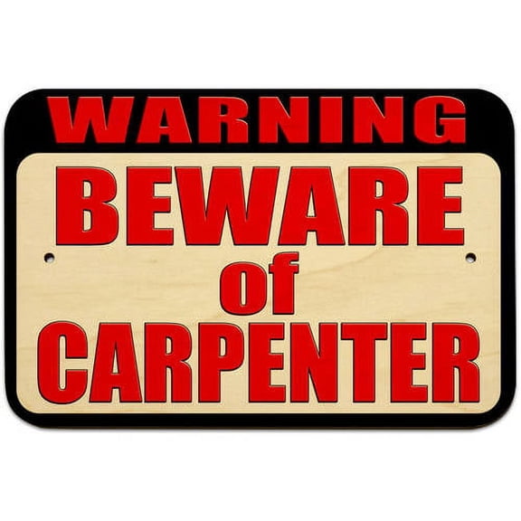 Warning Beware of Carpenter Sign