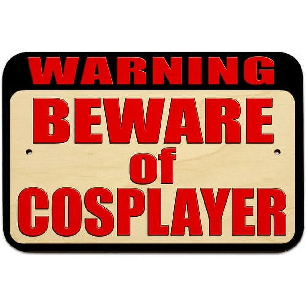 Cosplayer Sign Design Warning Beware of Cosplayer Sign - Walmart.com