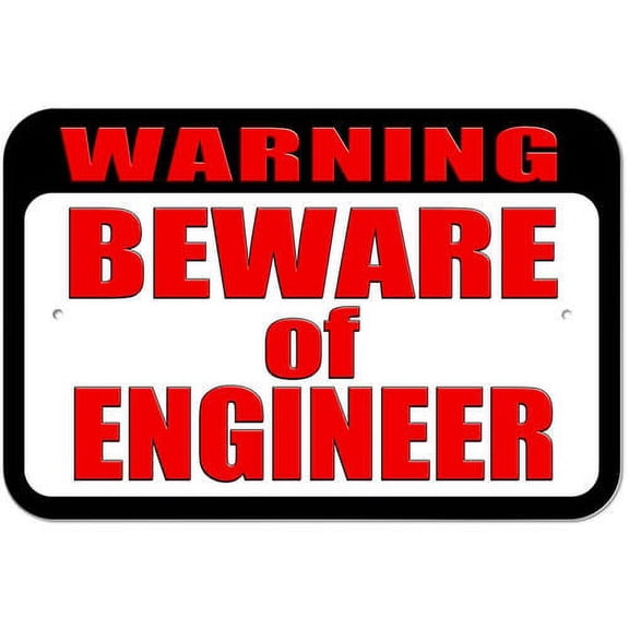 Warning Beware of Engineer Sign