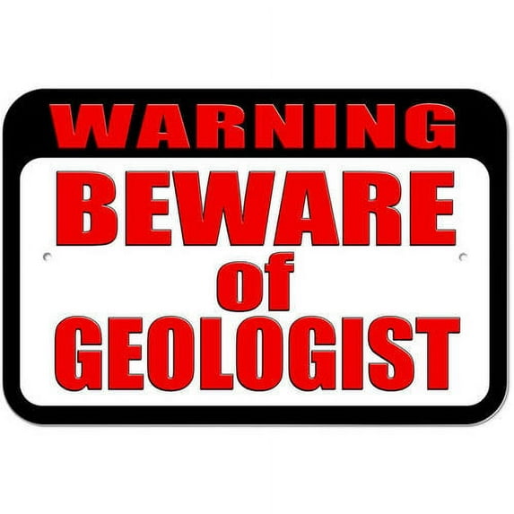 Warning Beware of Geologist Sign