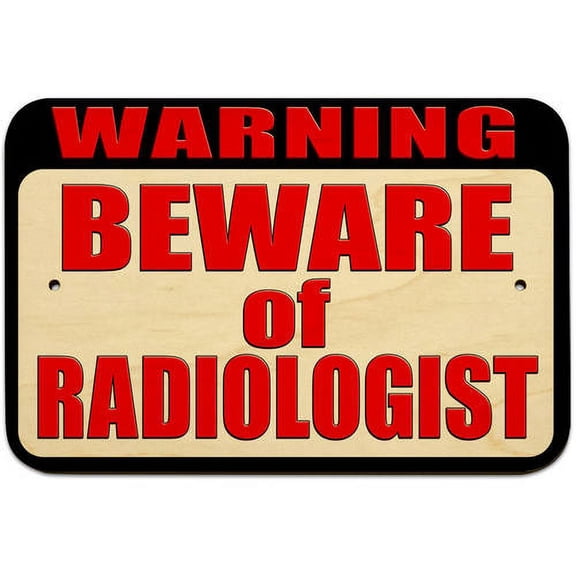 Warning Beware of Radiologist Sign