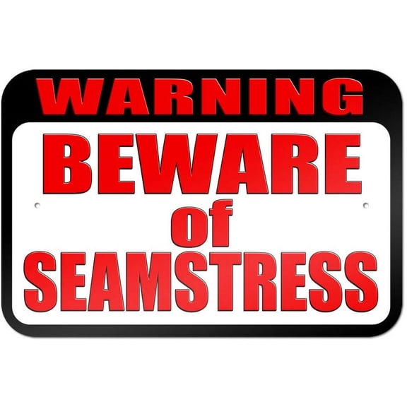 Warning Beware of Seamstress Sign