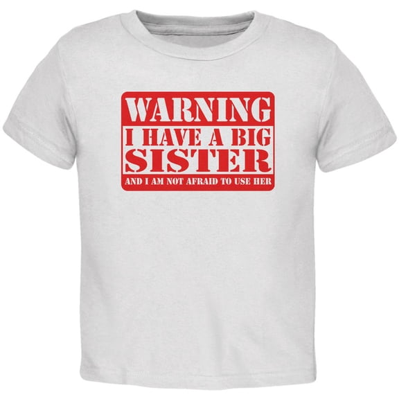 Warning Big Sister Toddler T Shirt White 2T