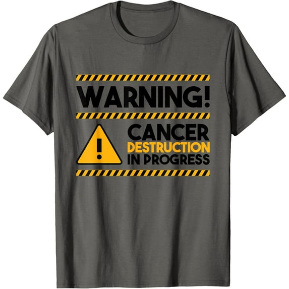 Warning! Cancer Destruction In Progress, Cancer Awareness T-Shirt