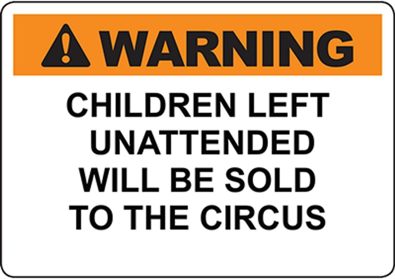 Warning Children Left Unattended Will Be... Safety Signs Funny Signs