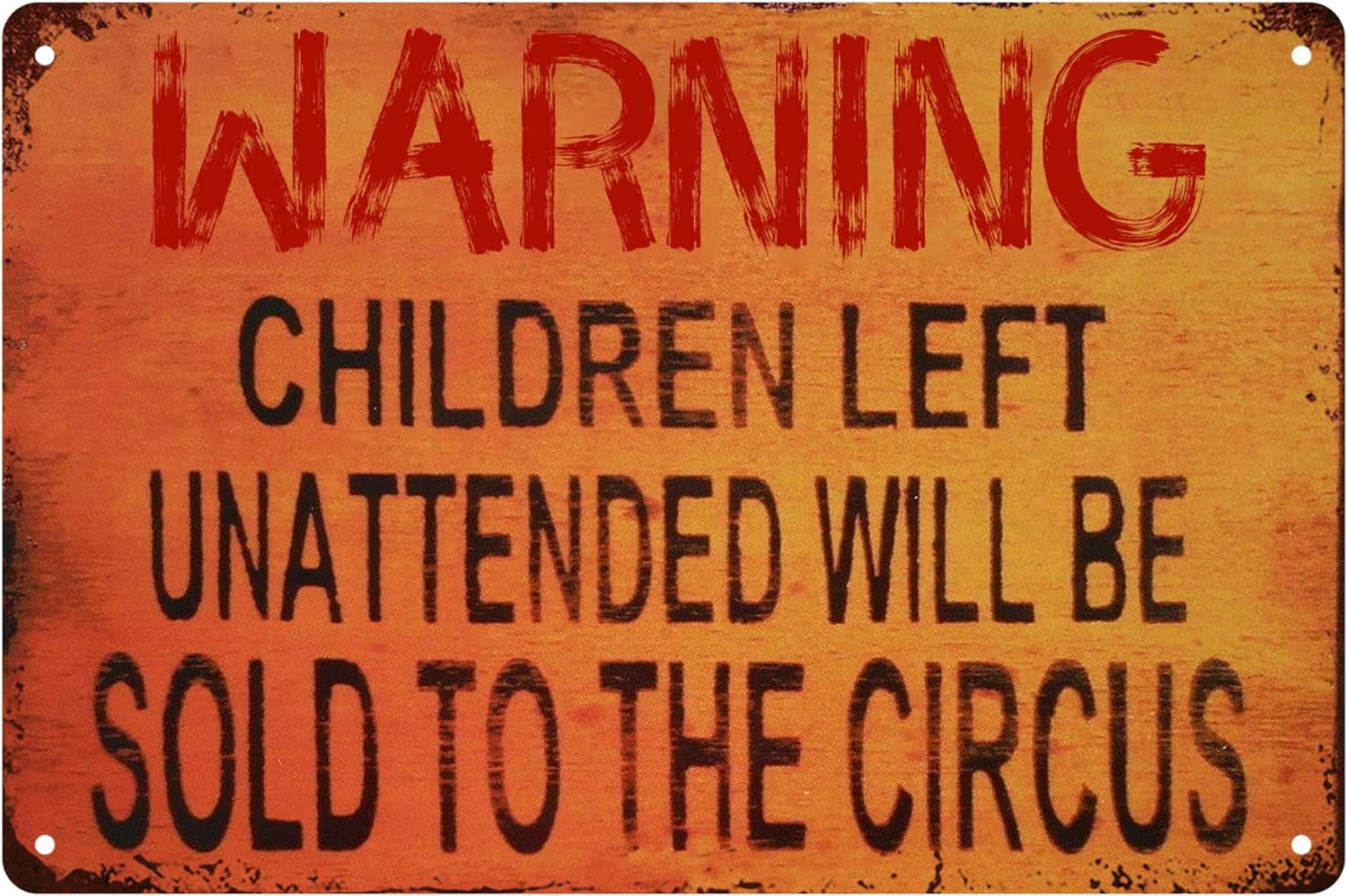 Warning Children Left Unattended Will Be Sold To Circus, Metal Tin Sign