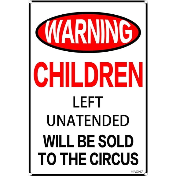 Warning Children Left Unattended Will Be Sold to The Circus Sign Novelty Metal Sign Safety Sign for Indoor or Outdoor Home Office Work Use 8X12 Inches