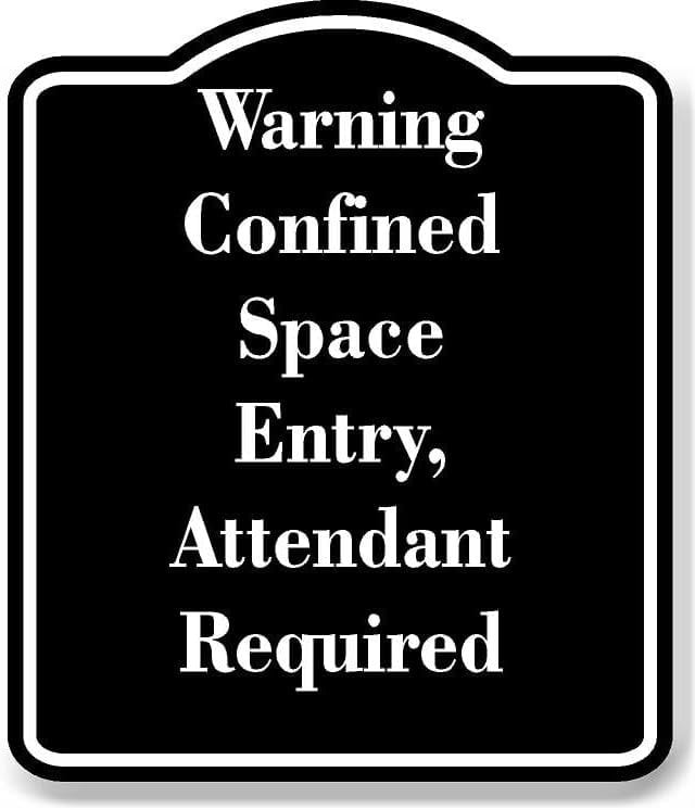 Warning Confined Space Entry Attendant Required BLACK Aluminum ...