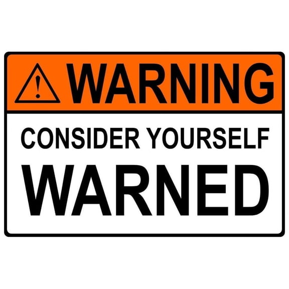 Warning Consider Yourself Warned Funny Metal Sign Size: 8 x 12 Inch