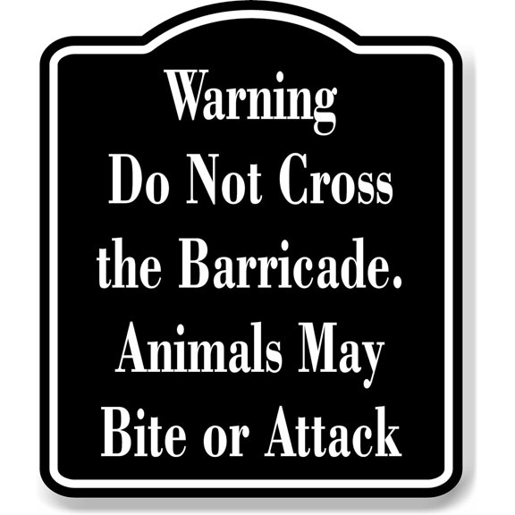 Warning Do Not Cross Barricade animals may bite BLACK Aluminum Composite Sign, 8.5"x10"