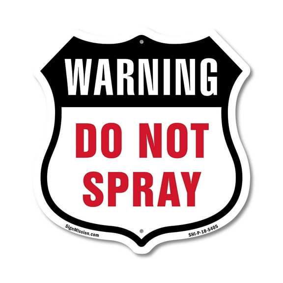 Warning Do Not Spray 12 inch X 12 inch Shield-Shaped Rust-Free Aluminum Metal Sign Weather Resistant Made in the USA