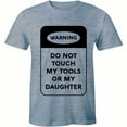 thumbnail image 1 of Warning Do Not Touch My Tools Or My Daughter Father Funny Adult Men T-Shirt, 1 of 4